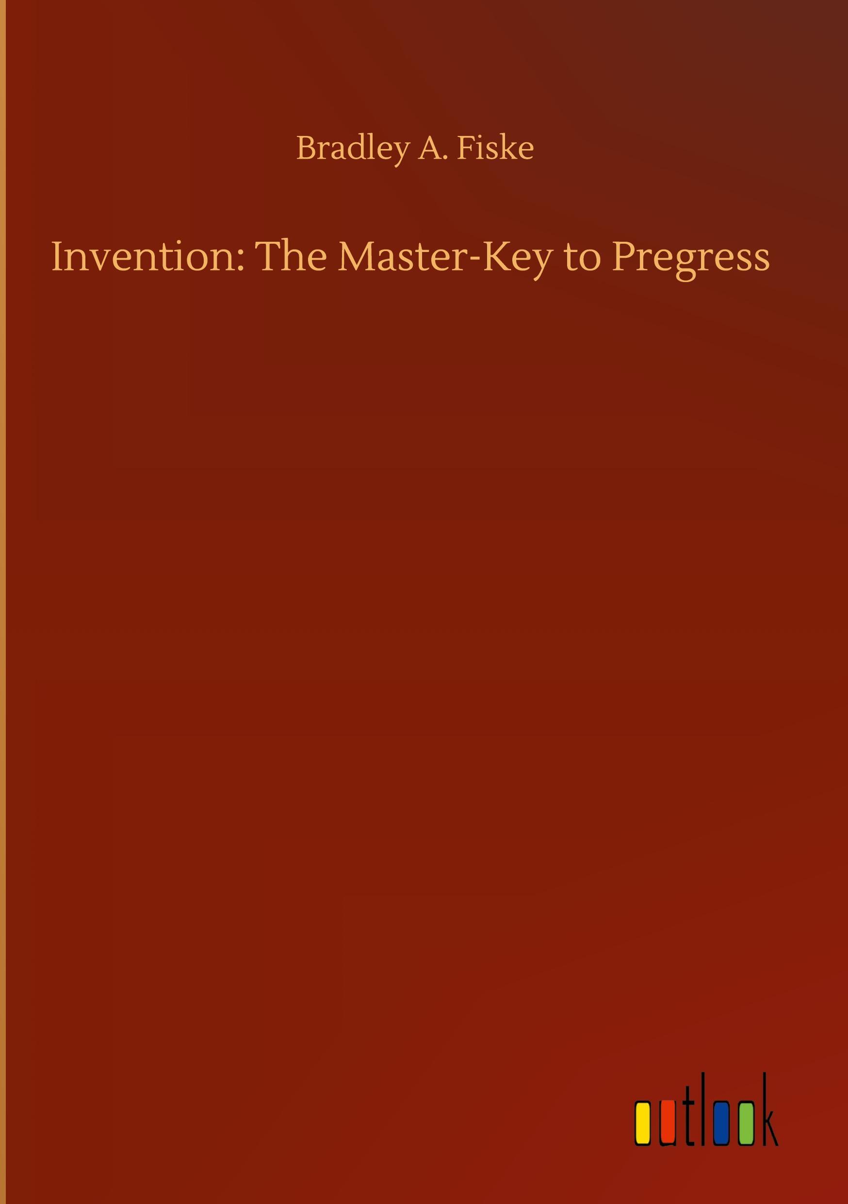Sonstige Verlage Invention: The Master-Key to Pregress