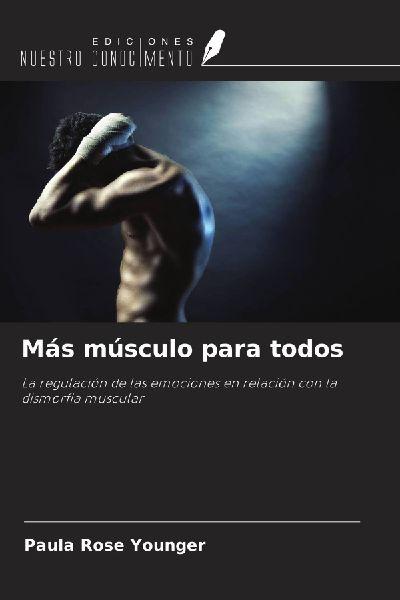 Ediciones Nuestro Conocimiento Mehr Muskeln für alle.oderMuskelaufbau für jeden.oderMehr Muskelmasse für jeden