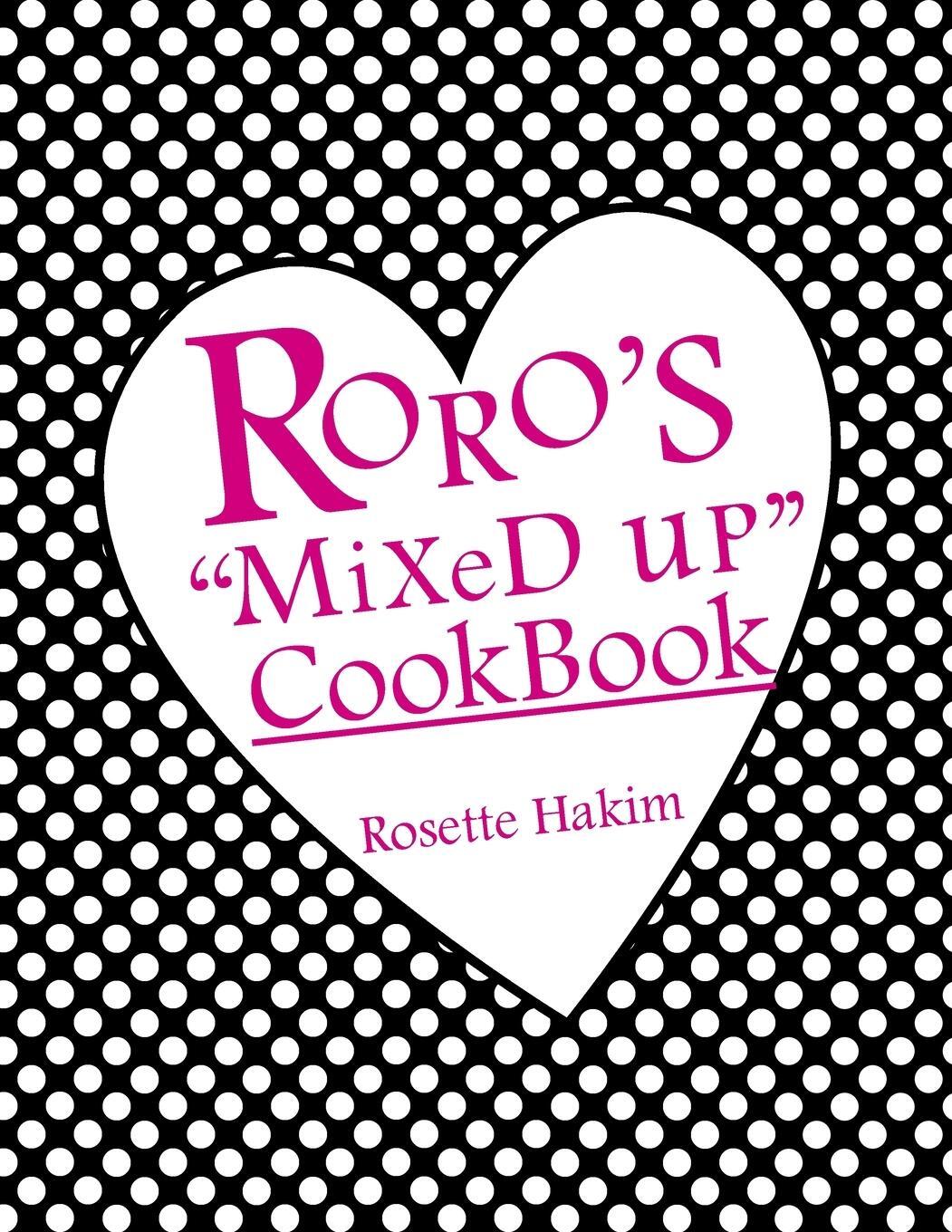 AUTHORHOUSE Roro's "Mixed Up" Cookbook
