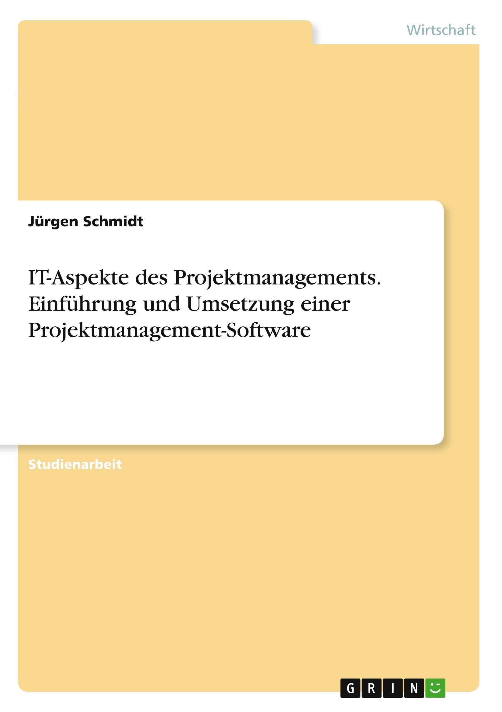 Sonstige Verlage IT-Aspekte des Projektmanagements. Einführung und Umsetzung einer Projektmanagement-Software