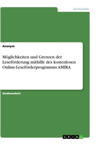 Möglichkeiten und Grenzen der Leseförderung mithilfe des en Online-Leseförderprogramms AMIRA