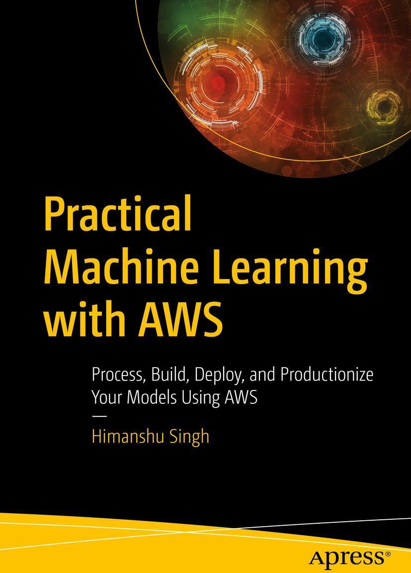 Apress Practical Machine Learning with AWS