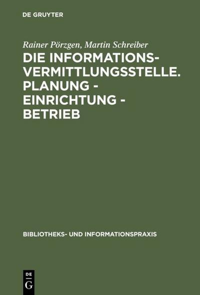 Sonstige Verlage Die Informationsvermittlungsstelle. Planung - Einrichtung - Betrieb