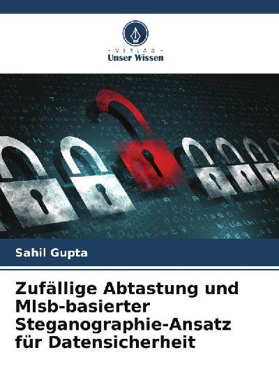 Verlag Unser Wissen Zufällige Abtastung und Mlsb-basierter Steganographie-Ansatz für Datensicherheit