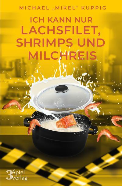 3 Äpfel Verlag Ich kann nur Lachsfilet, Shrimps und Milchreis