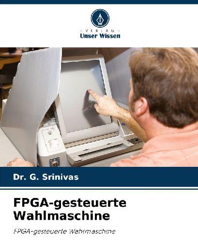 Verlag Unser Wissen FPGA-gesteuerte Wahlmaschine