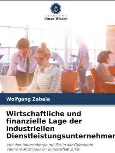 Verlag Unser Wissen Wirtschaftliche und finanzielle Lage der industriellen Dienstleistungsunternehmen