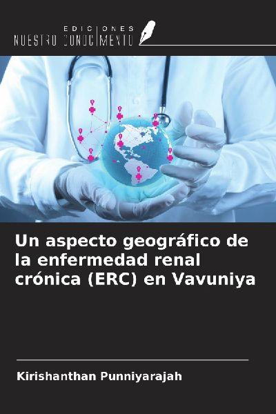 Ediciones Nuestro Conocimiento Ein geografischer Aspekt der chronischen Nierenerkrankung (CKD) in Vavuniya