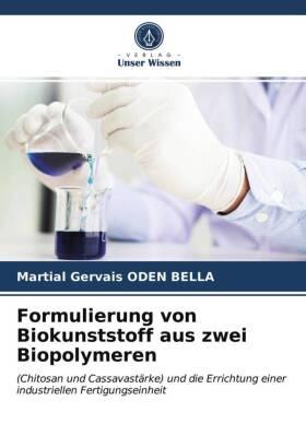 Sonstige Verlage Formulierung von Biokunststoff aus zwei Biopolymeren
