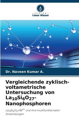 Sonstige Verlage Vergleichende zyklisch-voltametrische Untersuchung von La10Si6O27-Nanophosphoren