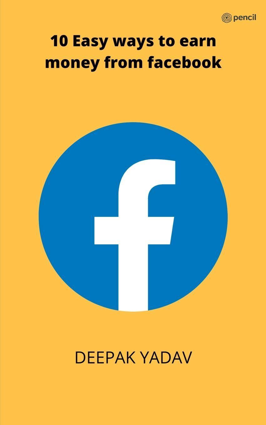 Sonstige Verlage 10 easy ways to earn money from facebook