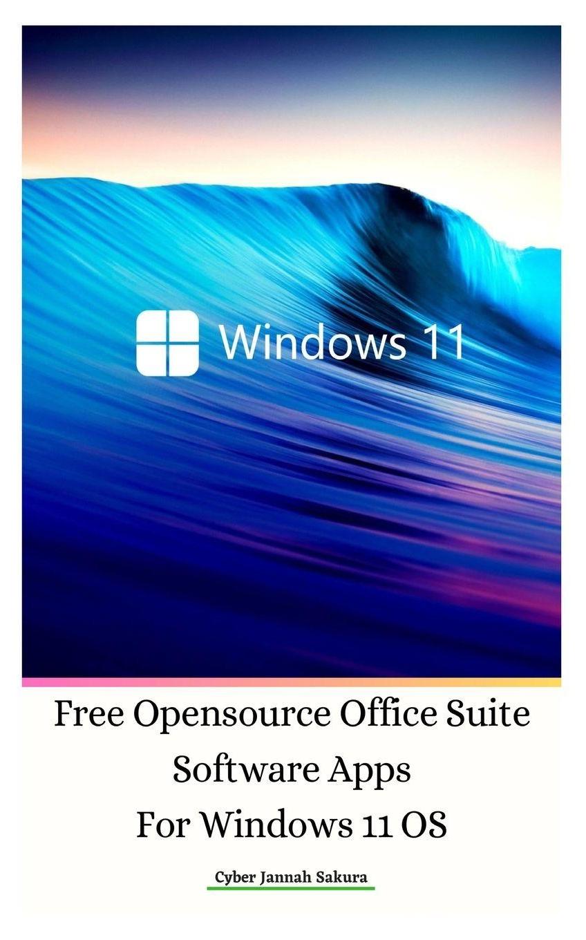 Sonstige Verlage Free Opensource Office Suite Software Apps For Windows 11 OS Hardcover Ver