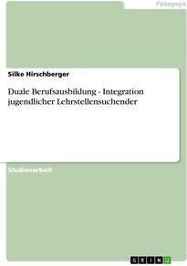 Sonstige Verlage Duale Berufsausbildung - Integration jugendlicher Lehrstellensuchender