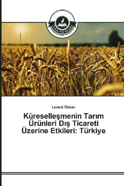 Sonstige Verlage Die Auswirkungen der Globalisierung auf den Handel mit Agrarprodukten: Türkei