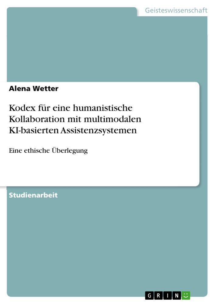 Sonstige Verlage Kodex für eine humanistische Kollaboration mit multimodalen KI-basierten Assistenzsystemen