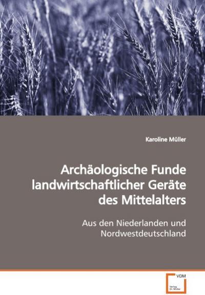 Sonstige Verlage Müller, K: Archäologische Funde landwirtschaftlicher Geräte