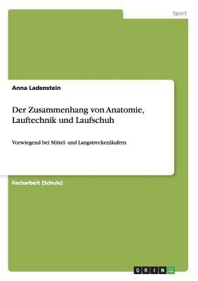 GRIN Verlag Der Zusammenhang von Anatomie, Lauftechnik und Laufschuh
