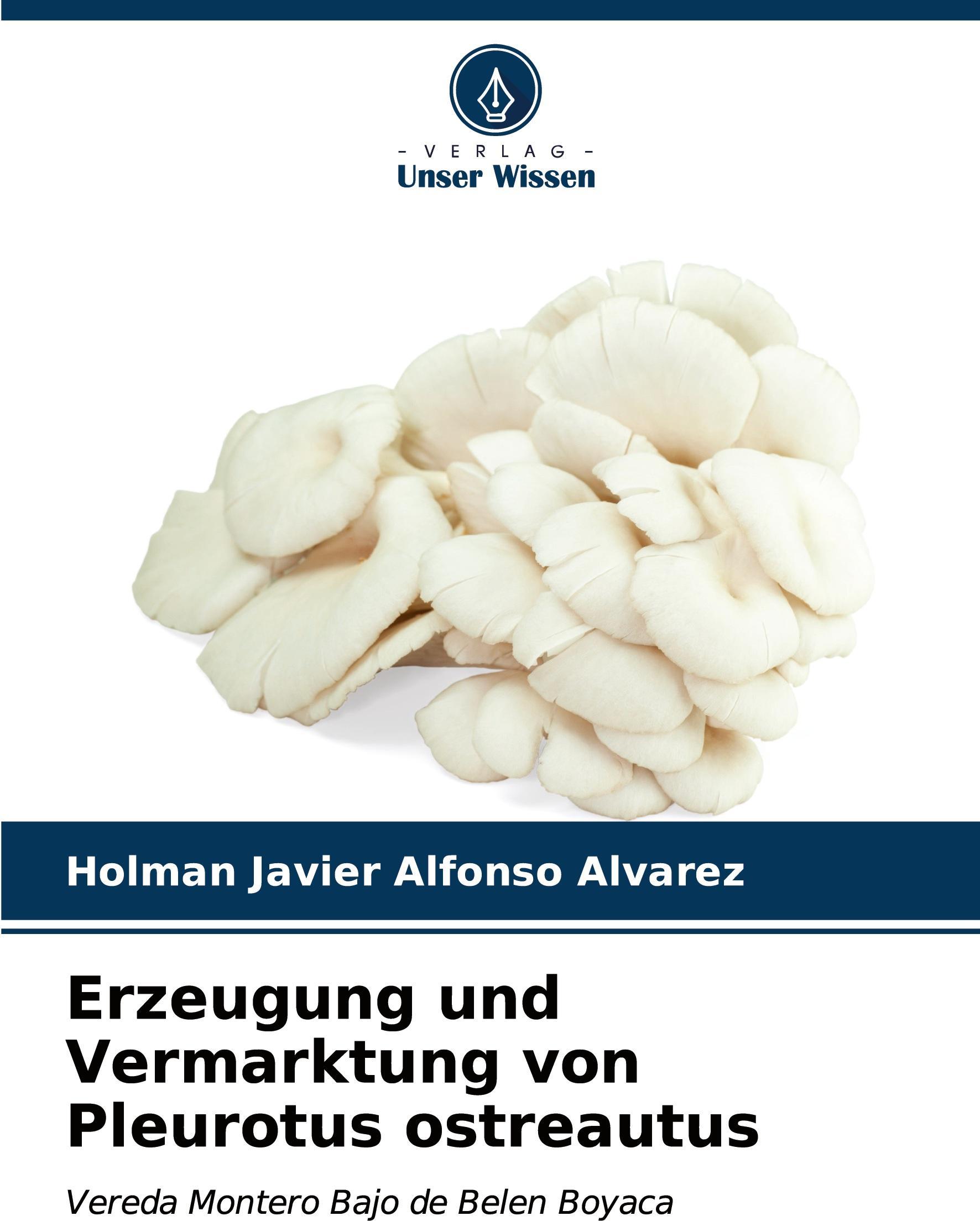 Sonstige Verlage Erzeugung und Vermarktung von Pleurotus ostreautus