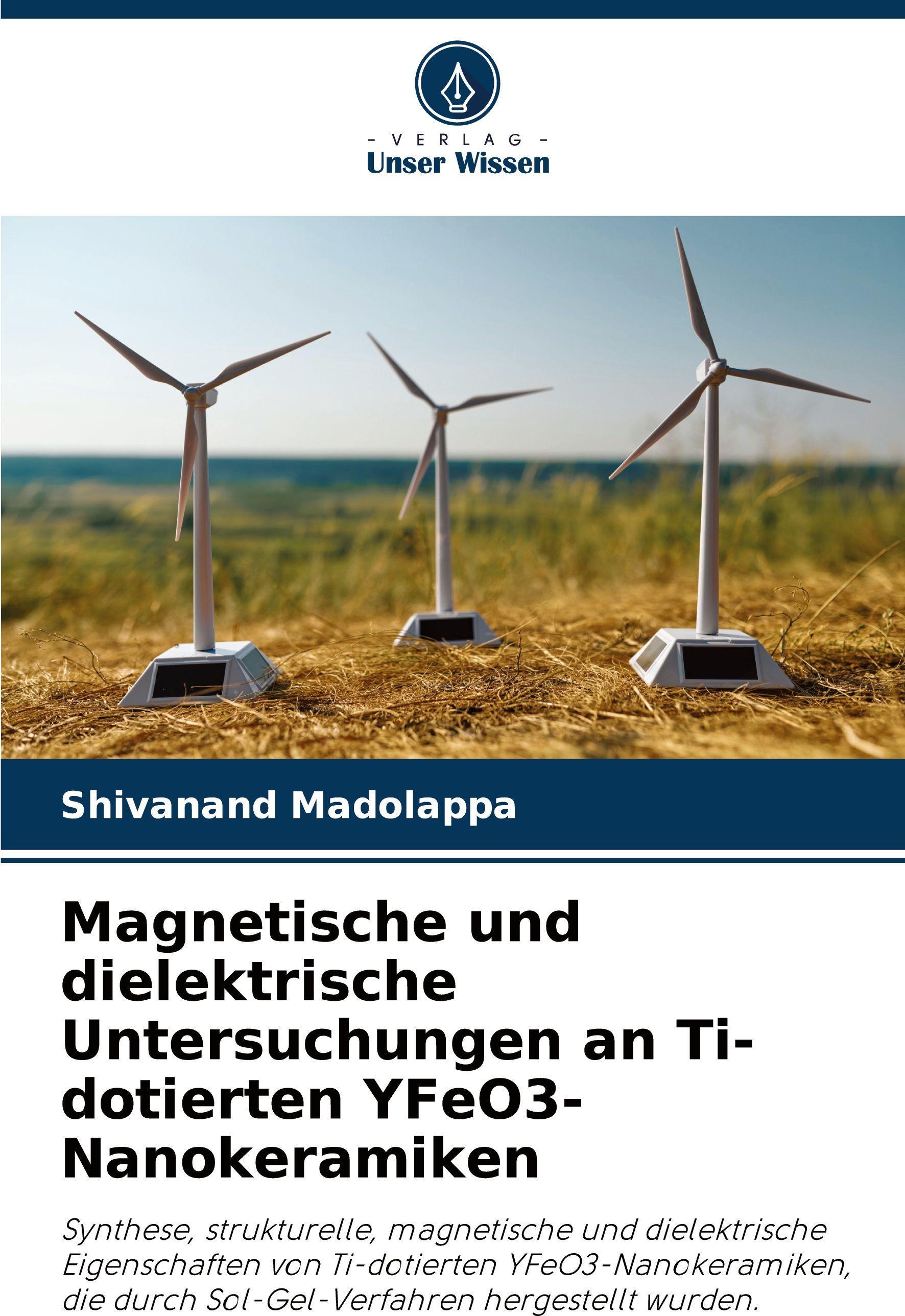 Sonstige Verlage Magnetische und dielektrische Untersuchungen an Ti-dotierten YFeO3-Nanokeramiken