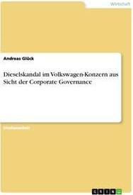 Sonstige Verlage Dieselskandal im Volkswagen-Konzern aus Sicht der Corporate Governance