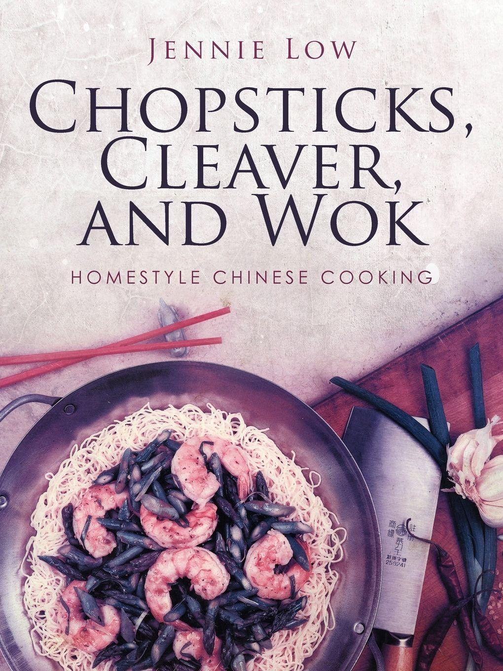 Chopsticks, Cleaver, and Wok. Low, Jennie .