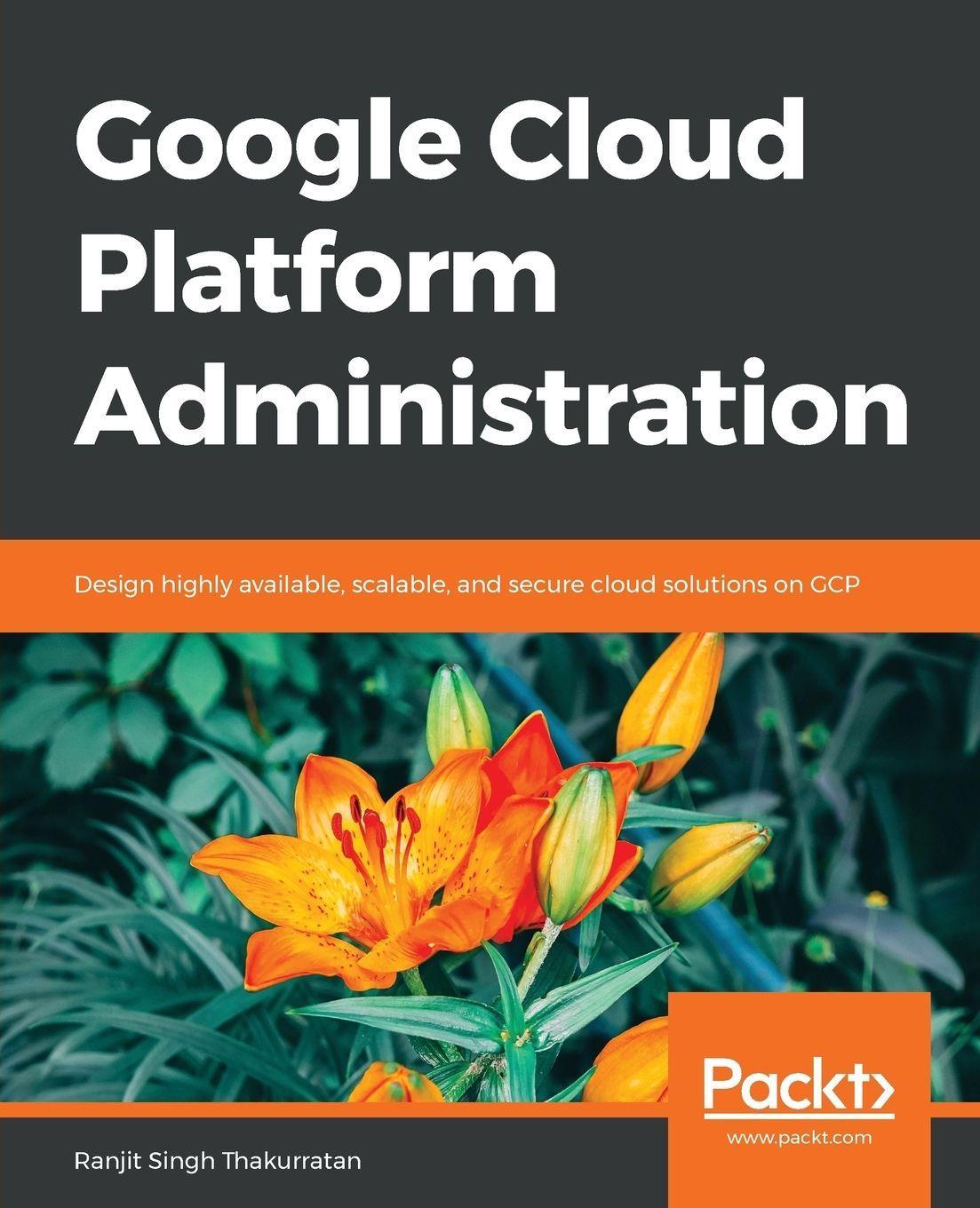 Packt Publishing Google Cloud Platform Administration
