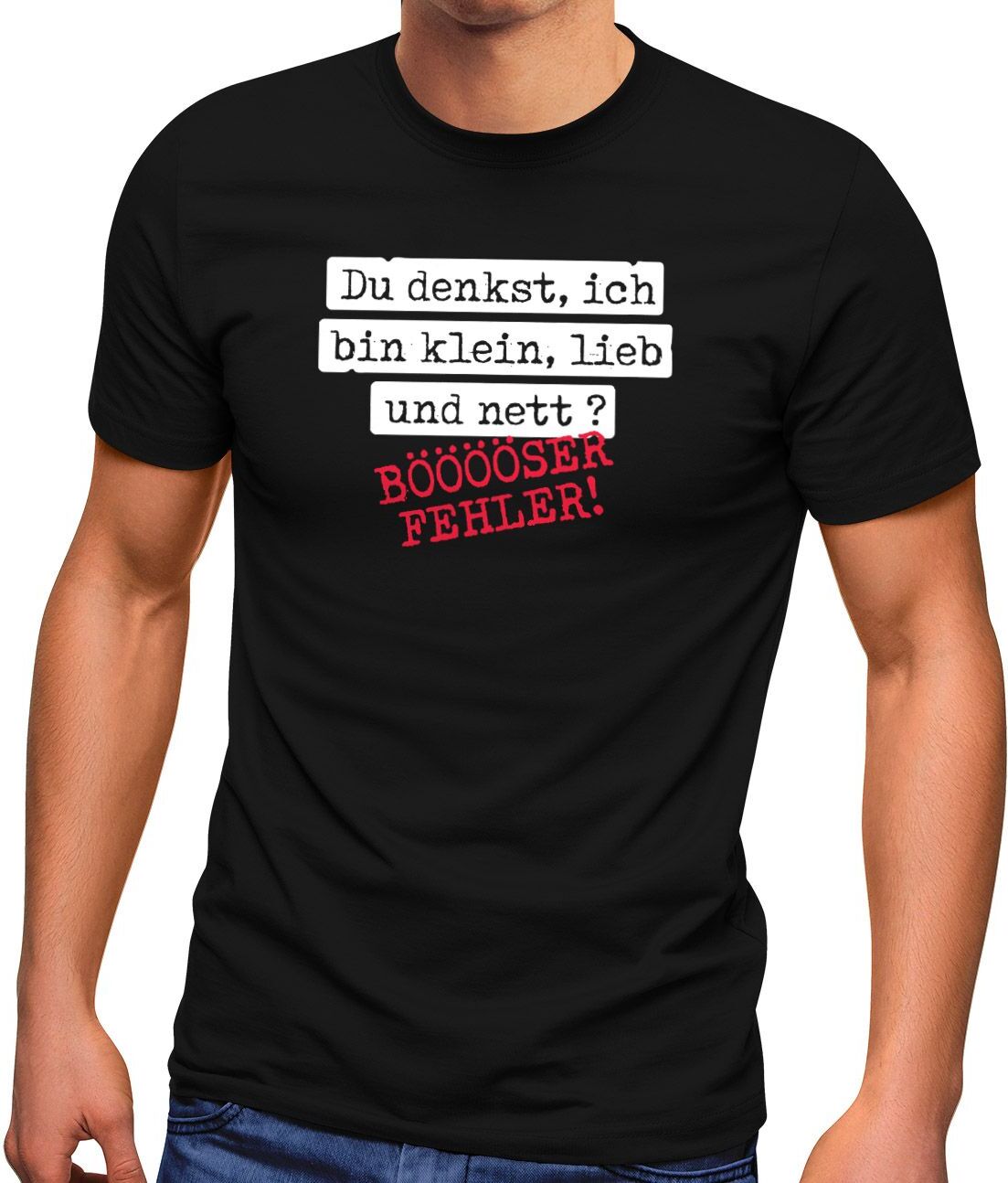 Herren T-Shirt Spruch Du denkst ich bin klein, lieb und nett bööööser Fehler Ironie Sarkasmus Fun-Shirt Spruch lustig Moonworks® schwarz 5XL 150679