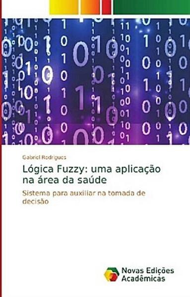 Novas Edições Acadêmicas Lógica Fuzzy: uma aplicação na área da saúde