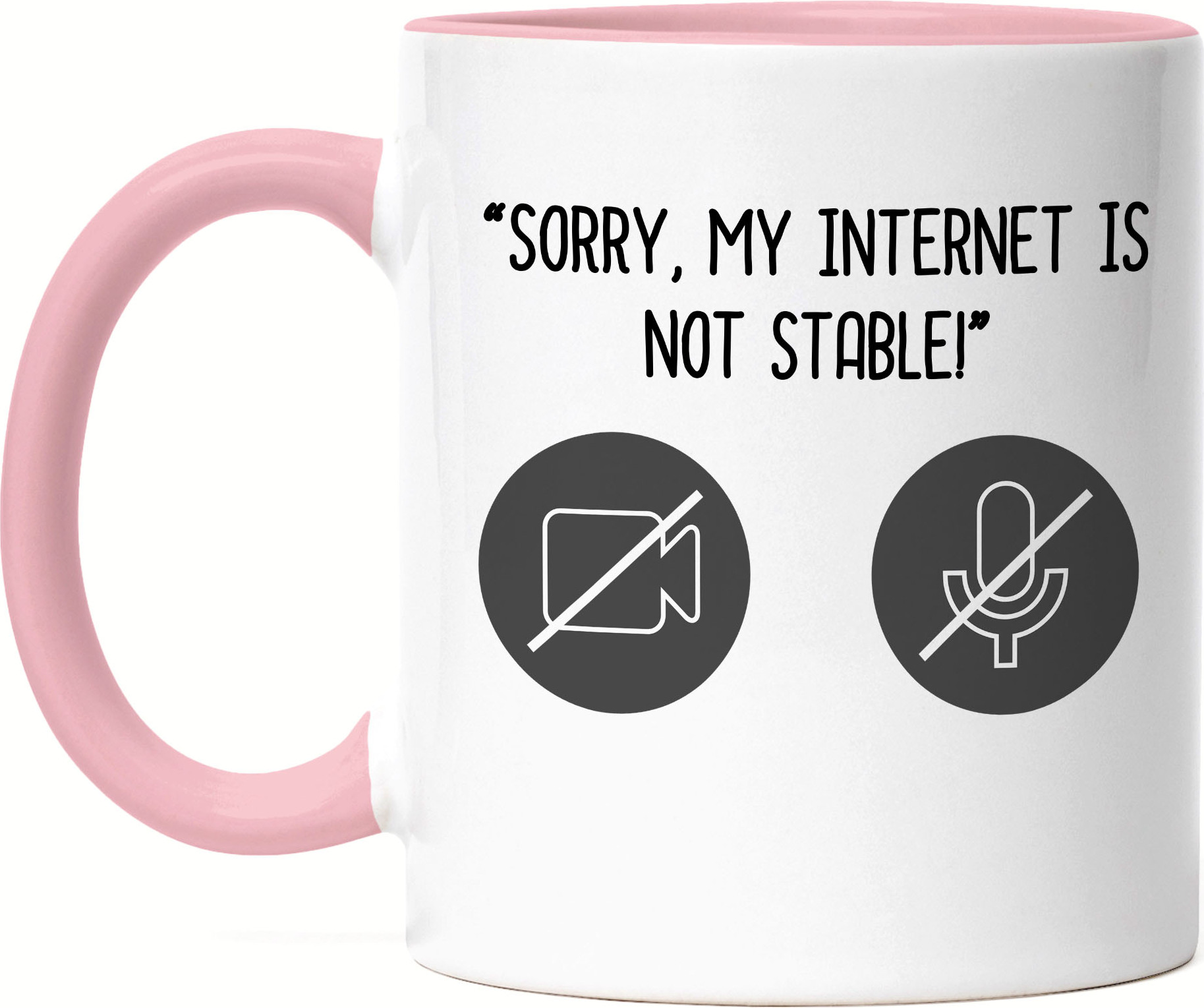 Hey!Print Sorry, My Internet Is Not Stable Tasse Rosa Meetings Homeoffice Internetverbindung Mikro Sound Laptop Webcam HP-1338-T-Rosa