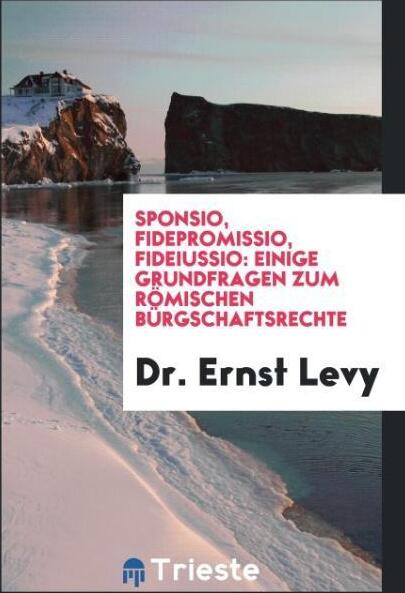 Sonstige Verlage Sponsio, Fidepromissio, Fideiussio