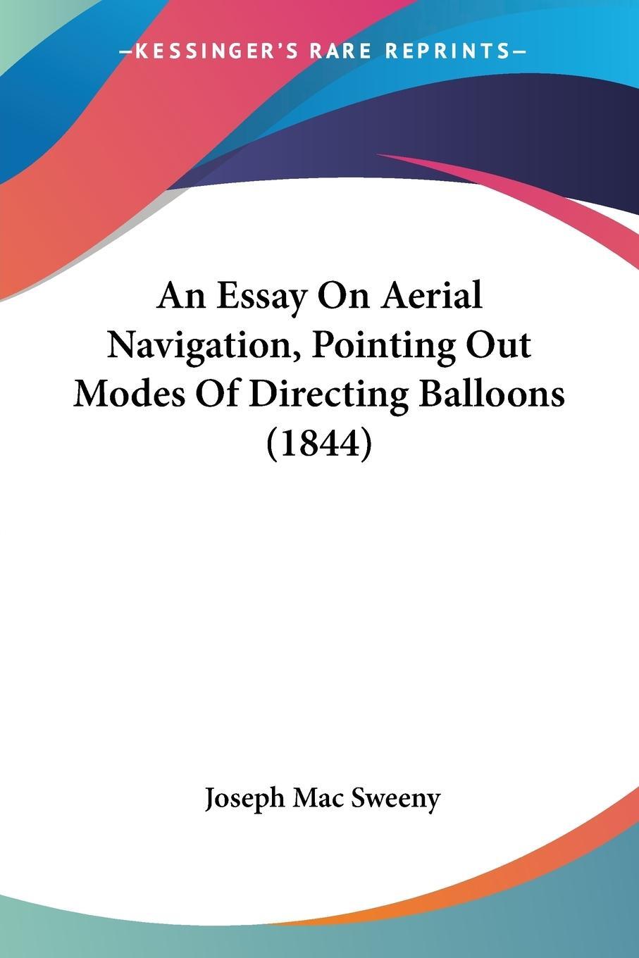 Sonstige Verlage An Essay On Aerial Navigation, Pointing Out Modes Of Directing Balloons (1844)