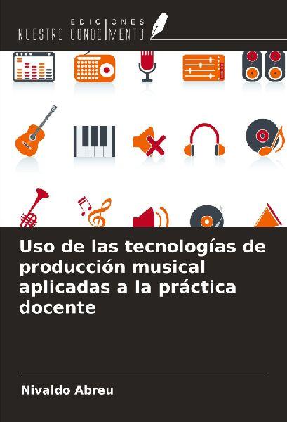 Ediciones Nuestro Conocimiento Der Einsatz von Technologien zur Musikproduktion in der Lehre