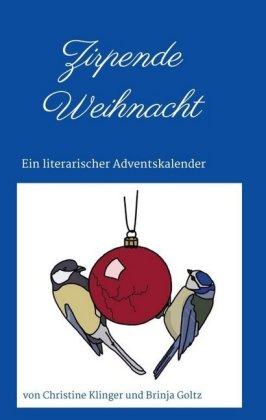 Tredition Zirpende Weihnacht: Ein literarischer Adventskalender von Christine Klinger und Brinja Goltz