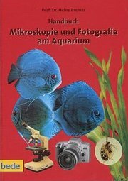 Bede Mikroskopie und Fotografie am Aquarium, Handbuch