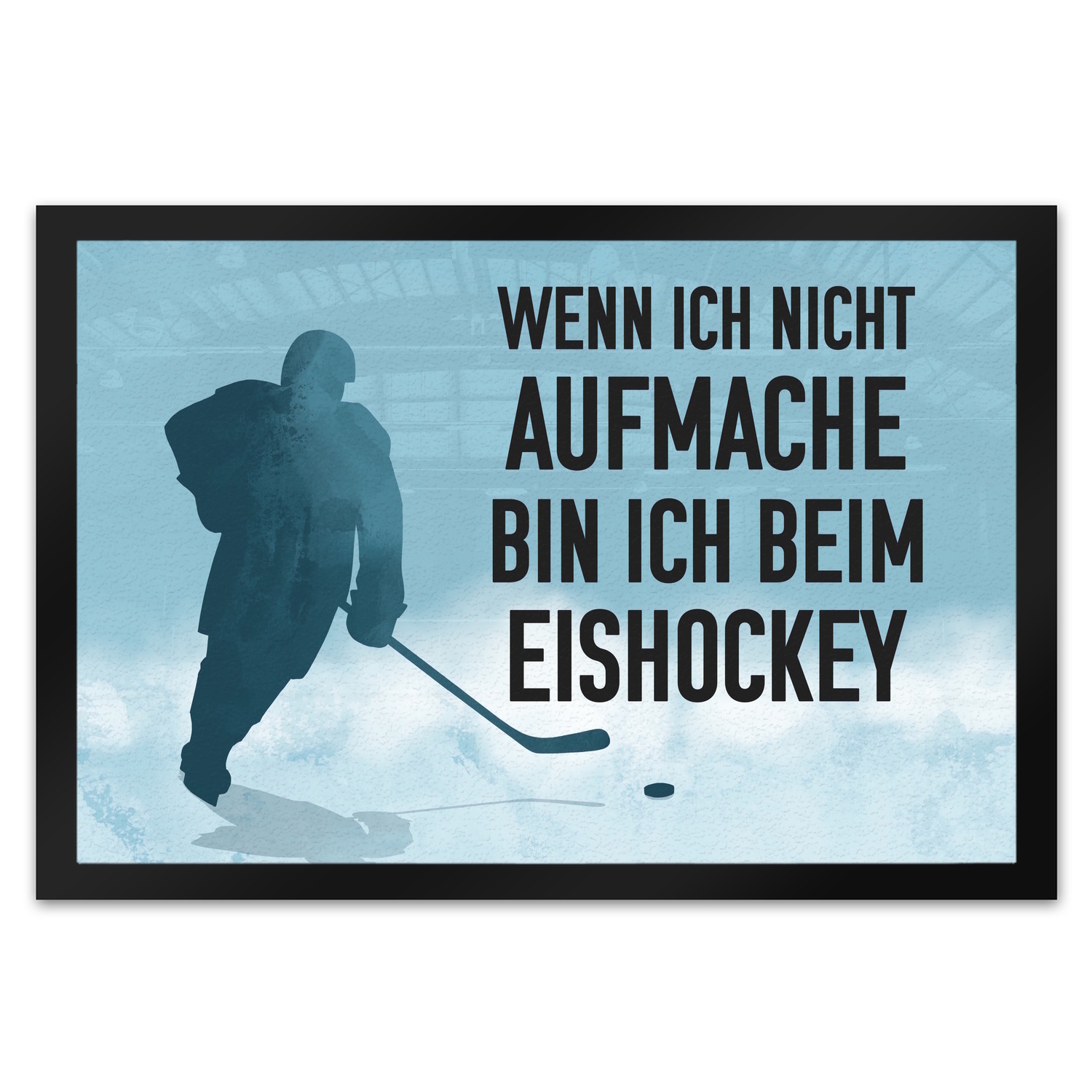 speecheese Wenn ich nicht aufmache, bin ich beim Eishockey Fußmatte XL in 40x60 cm für
