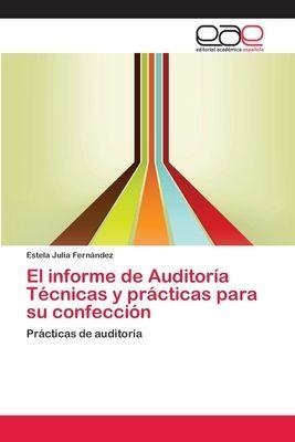 Editorial Académica Española Der Prüfungsbericht Techniken und Praktiken für die Erstellung des Prüfungsberichts