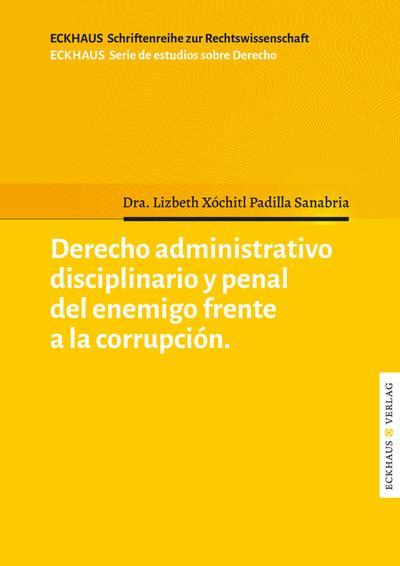 Derecho Administrativo disciplinario y penal del enemigo frente a la corrupcíon