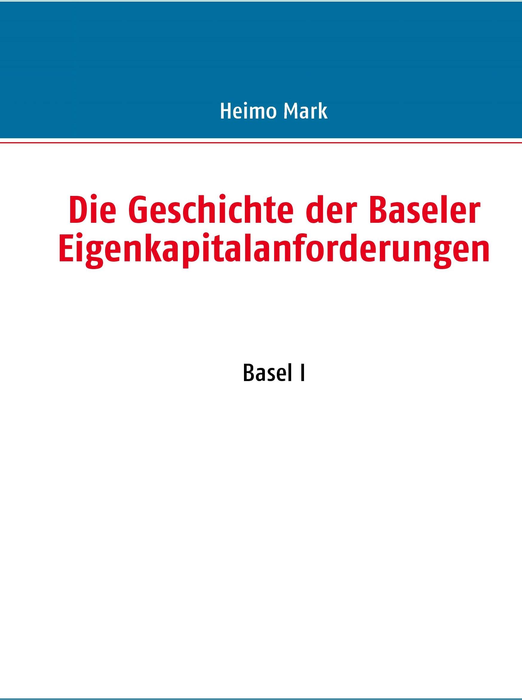 Bod - Books On Demand Die Geschichte der Baseler Eigenkapitalanforderungen