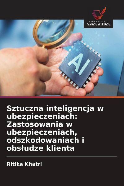 Künstliche Intelligenz im Versicherungsbereich: Anwendungen in Versicherungen, Schadensregulierung und Kundenservice