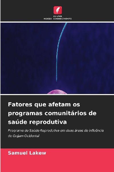 Edicoes Nosso Conhecimento Faktoren, die Programme für reproduktive Gesundheit in der Gemeinschaft beeinflussen