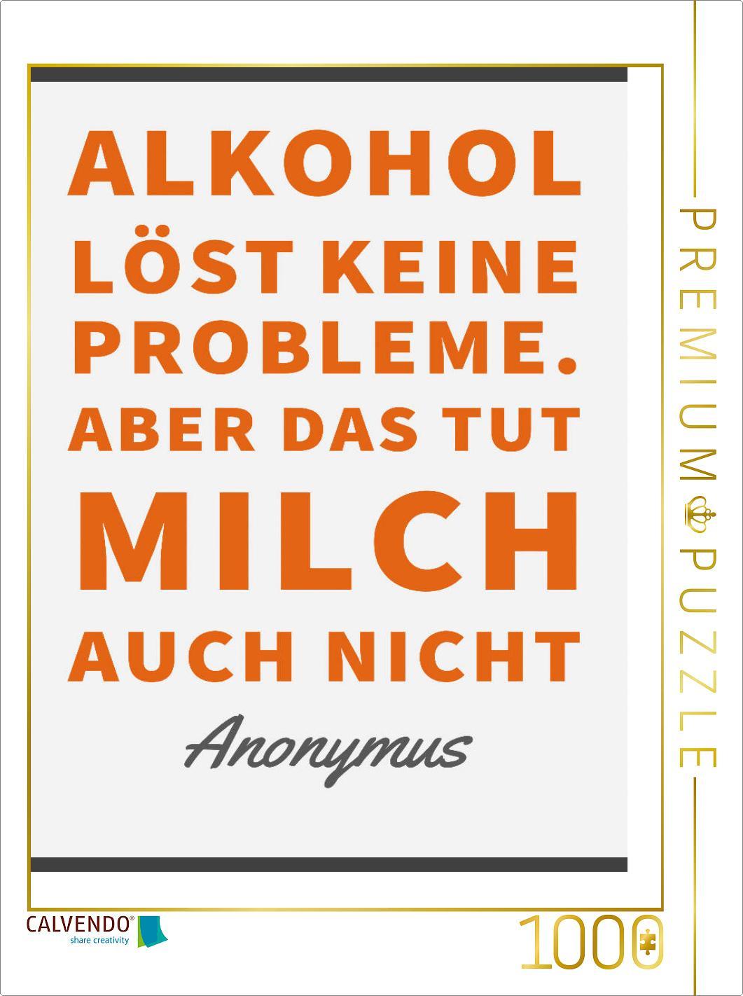 CALVENDO Puzzle Alkohol löst keine Probleme. Aber das tut Milch auch nicht. | 1000 Teile Lege-Größe 64 × 48 cm Foto-Puzzle für glückliche Stunden