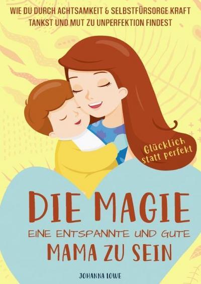 Epubli Die Magie, eine entspannte und gute Mama zu sein