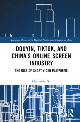 Sonstige Verlage Douyin, TikTok and China's Online Screen Industry