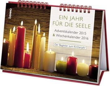 St. Benno Ein Jahr für die Seele 2015/2016: Adventskalender 2015 & Wochenkalender 2016