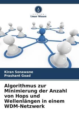 Sonstige Verlage Algorithmus zur Minimierung der Anzahl von Hops und Wellenlängen in einem WDM-Netzwerk