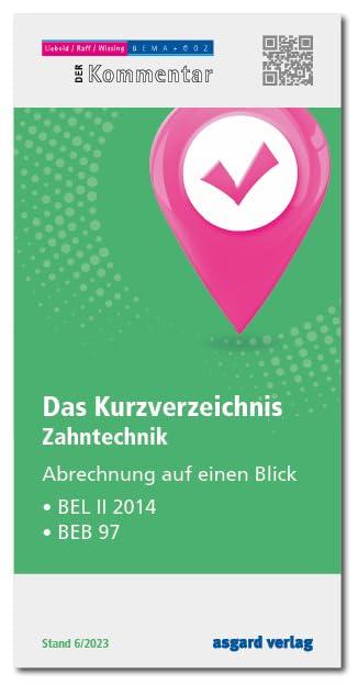 Asgard Das Kurzverzeichnis - Zahntechnik: Abrechnung auf einen Blick: BEL II 2014 / BEB 97