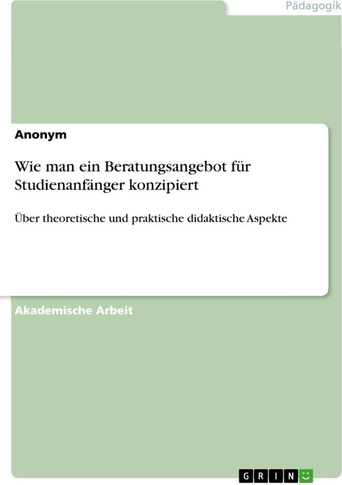 Sonstige Verlage Wie man ein Beratungsangebot für Studienanfänger konzipiert