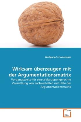 Sonstige Verlage Schwaminger, W: Wirksam überzeugen mit der Argumentationsmat