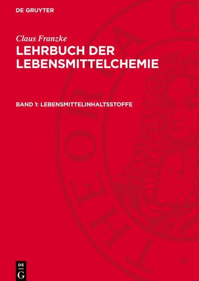 De Gruyter, De Gruyter Lehrbuch der Lebensmittelchemie, Band 1, Lebensmittelinhaltsstoffe