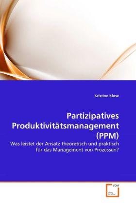 Sonstige Verlage Klose, K: Partizipatives Produktivitätsmanagement (PPM)